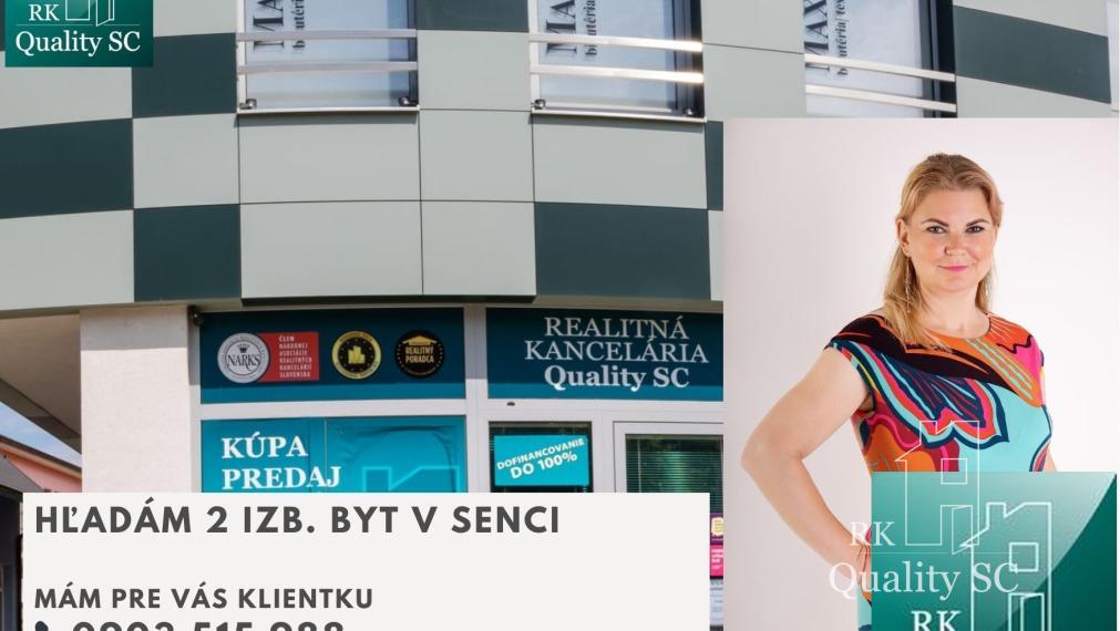 SENEC - Hľadám pre klientku na kúpu 2 izbový byt priamo v Senci do 160 000,- EUR